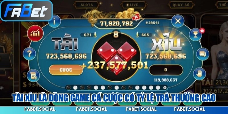 Tài xỉu là dòng game cá cược có tỷ lệ trả thưởng cao