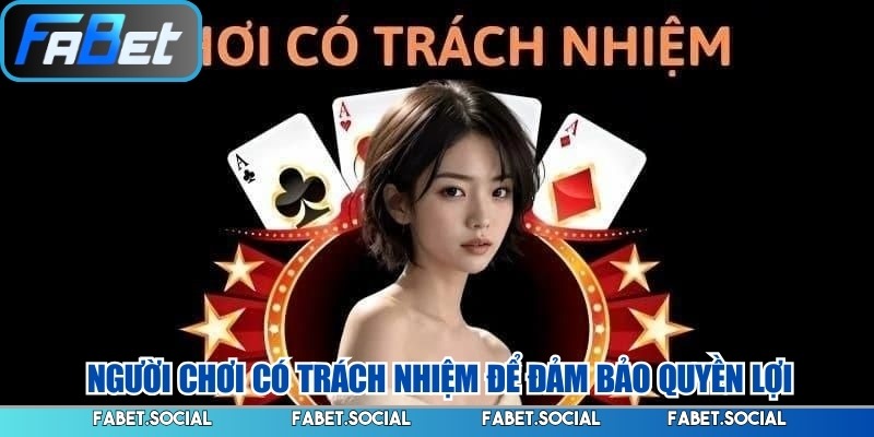 Người chơi có trách nhiệm để đảm bảo quyền lợi