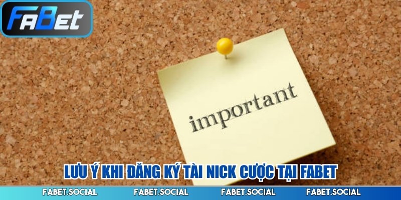 Đăng Ký FABET Dễ Dàng, Hướng Dẫn Chi Tiết Từ A Đến Z Lưu ý khi đăng ký tài nick cược tại FABET