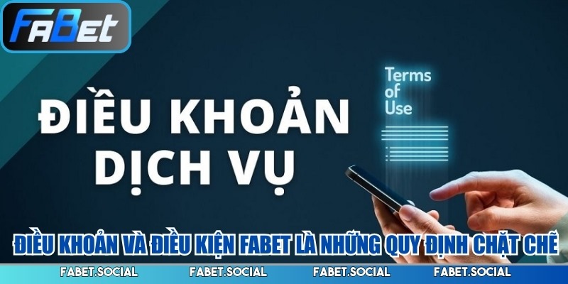 Điều khoản và điều kiện FABET là những quy định chặt chẽ