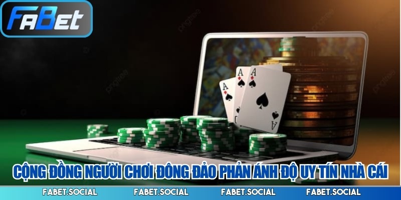Cộng đồng người chơi đông đảo phản ánh độ uy tín nhà cái
