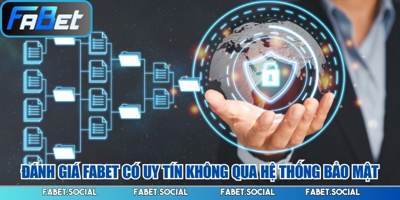 Đánh giá FABET có uy tín không qua hệ thống bảo mật