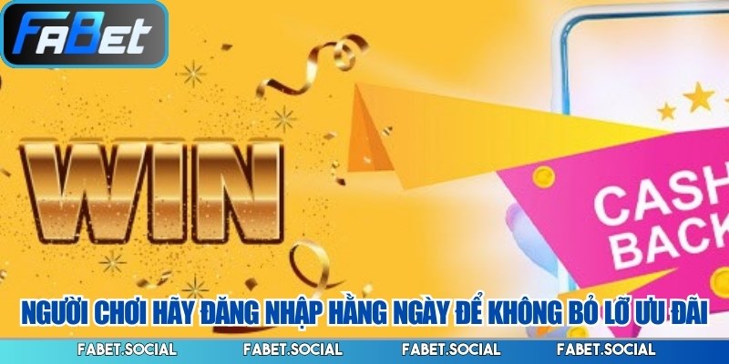 Người chơi hãy đăng nhập hằng ngày để không bỏ lỡ ưu đãi