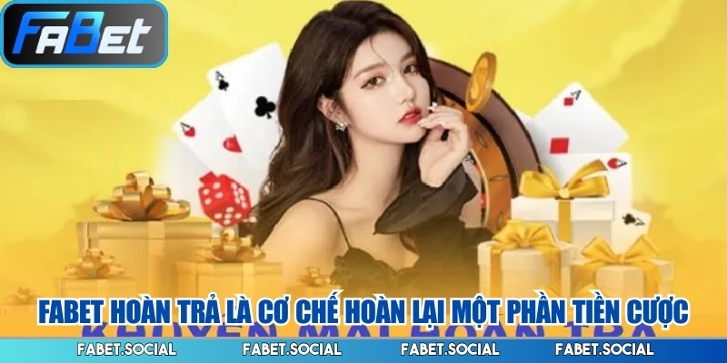 FABET hoàn trả là cơ chế hoàn lại một phần tiền cược