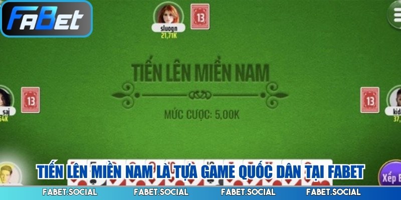 Tiến lên miền Nam là tựa game quốc dân tại FABET