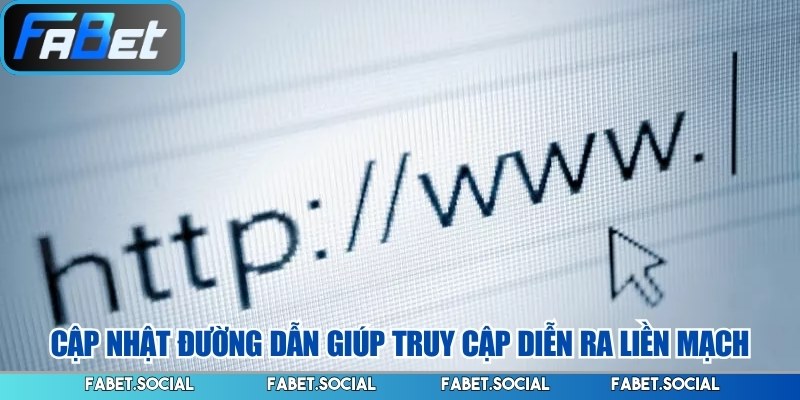 Cập nhật đường dẫn giúp truy cập diễn ra liền mạch