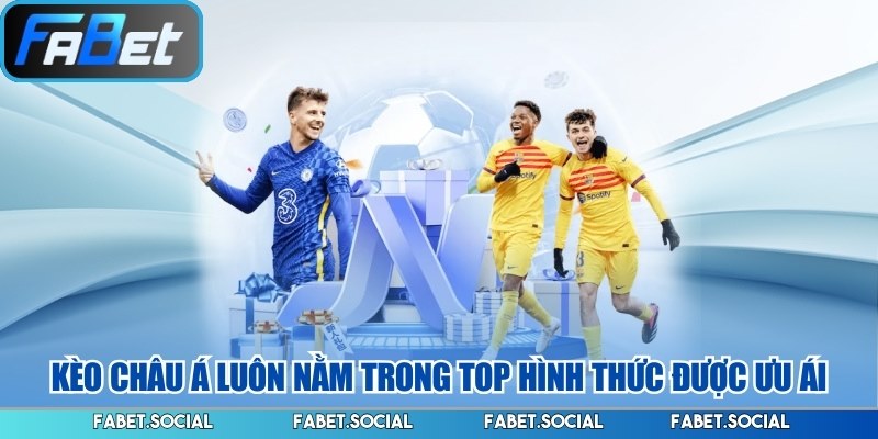 Kèo châu á luôn nằm trong top hình thức được ưu ái