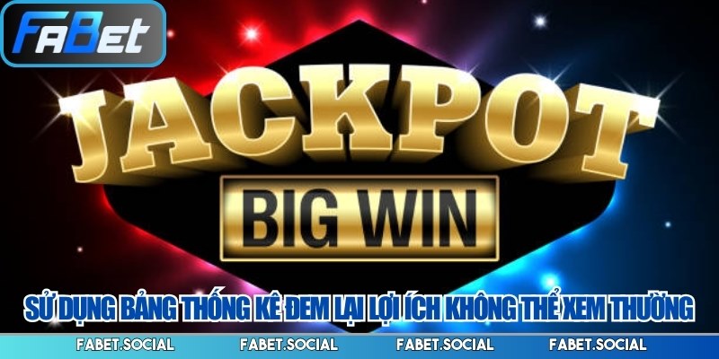 Tỷ Lệ Jackpot Và Chiến Lược Tối Ưu Cơ Hội Trúng Lớn Sử dụng bảng thống kê đem lại lợi ích không thể xem thường